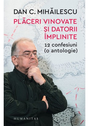 Placeri vinovate si datorii implinite, 12 confesiuni (o antologie)