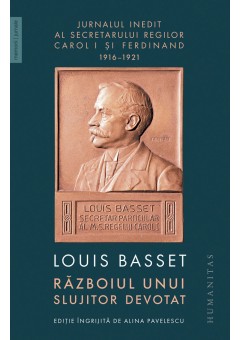 Razboiul unui slujitor devotat, Jurnalul inedit al secretarului particular al regelui Ferdinand I, 23 august 1916–3 mai 1921