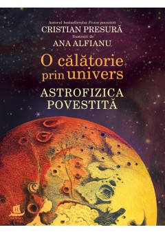 O calatorie prin univers. Astrofizica povestita