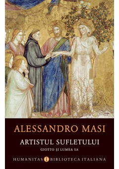 Artistul sufletului - Giotto si lumea sa