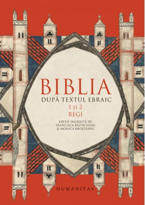 Biblia dupa textul ebraic. 1 si 2 Regi Biblia dupa textul ebraic. 1 si 2 Regi