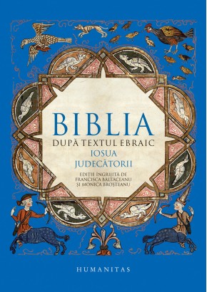 Biblia dupa textul ebraic. Iosua. Judecatorii