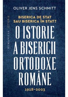 Biserica de stat, sau Biserica in stat?, O istorie a Bisericii Ortodoxe Romane, 1918–2023