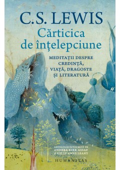 Carticica de intelepciune - Meditatii despre credinta, viata, dragoste si literatura