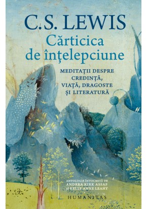 Carticica de intelepciune - Meditatii despre credinta, viata, dragoste si literatura Carticica de intelepciune - Meditatii despre credinta, viata, dragoste si literatura