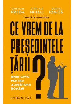 Ce vrem de la presedintele tarii?