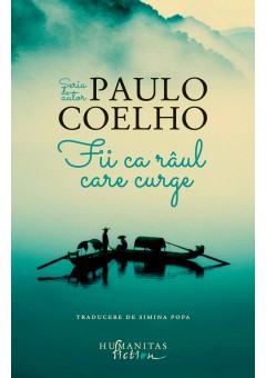 Fii ca raul care curge