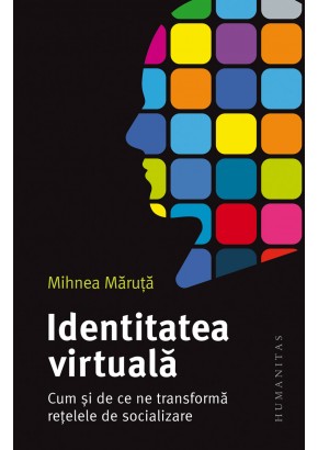 Identitatea virtuala, Cum si de ce ne transforma retelele de socializare