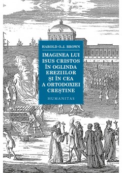 Imaginea lui Isus Cristos in oglinda ereziilor si in cea a ortodoxiei crestine