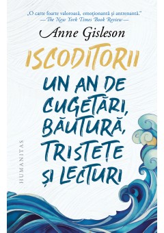 Iscoditorii - Un an de cugetari, bautura, tristete si lecturi