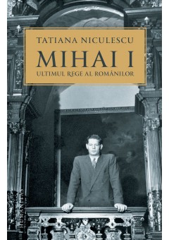 Mihai I, ultimul rege al..