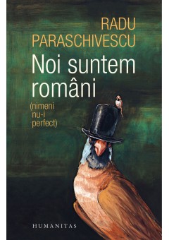 Noi suntem romani (nimeni nu-I perfect)