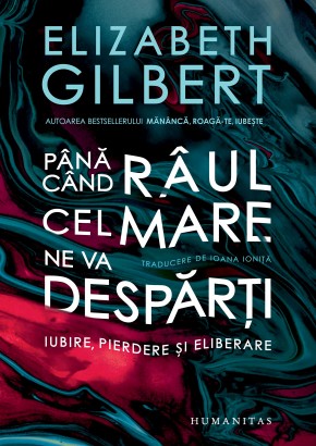 Pana cand raul cel mare ne va desparti - Iubire, pierdere si eliberare Pana cand raul cel mare ne va desparti - Iubire, pierdere si eliberare