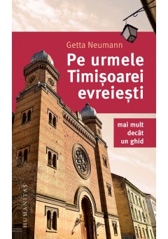 Pe urmele Timisoarei evreiesti - Mai mult decat un ghid