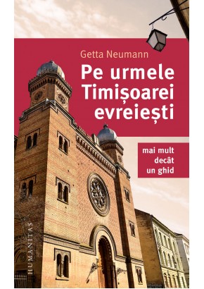 Pe urmele Timisoarei evreiesti - Mai mult decat un ghid