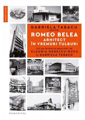 Romeo Belea - Arhitect in vremuri tulburi