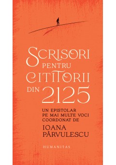Scrisori pentru cititorii din 2125