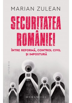 Securitatea Romaniei, intre reforma, control civil si impostura