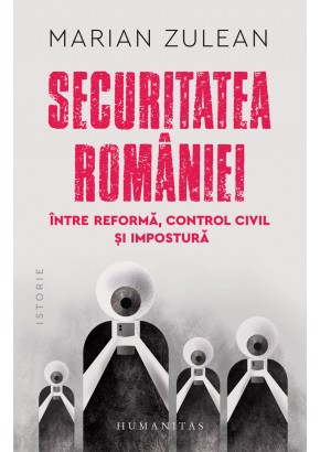 Securitatea Romaniei, intre reforma, control civil si impostura