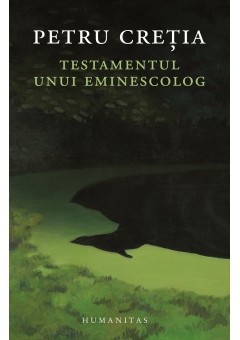 Testamentul unui eminescolog