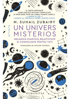 Un univers misterios - Mecanica cuantica, relativitate si cosmologie pentru toti