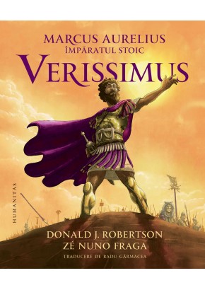 Marcus Aurelius, imparatul stoic: Verissimus Marcus Aurelius, imparatul stoic: Verissimus