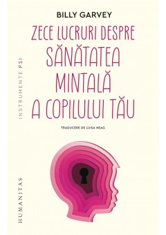 Zece lucruri despre sanatatea mintala a copilului tau