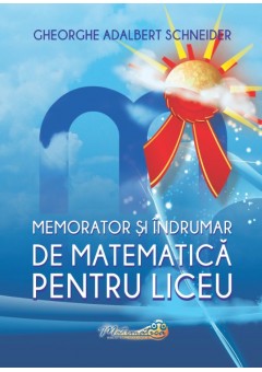 Memorator si indrumar de matematica pentru liceu