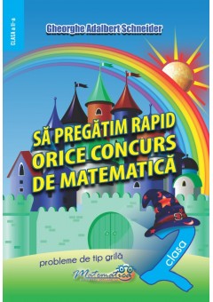 Sa pregatim rapid orice concurs de matematica clasa a II-a