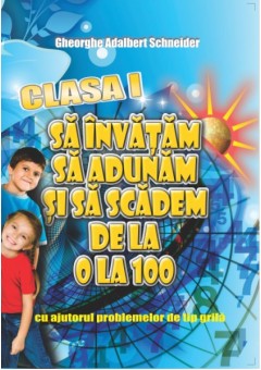 Sa invatam sa adunam si sa scadem de la 0 la 100 clasa I