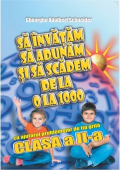 Sa invatam sa adunam si sa scadem de la 0 la 1000 clasa a II-a