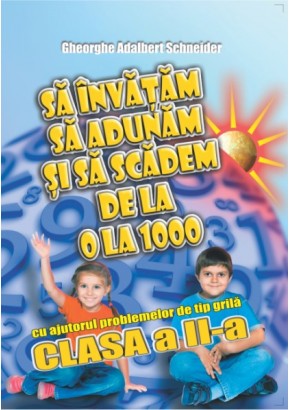 Sa invatam sa adunam si sa scadem de la 0 la 1000 clasa a II-a