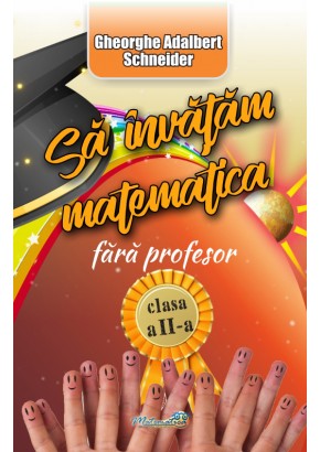 Sa invatam matematica fara profesor clasa a II-a