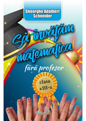 Sa invatam matematica fara profesor clasa a III-a