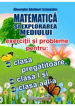 Matematica si explorarea mediului - Exercitii si probleme pentru clasa pregatitoare, clasa I si clasa a II-a