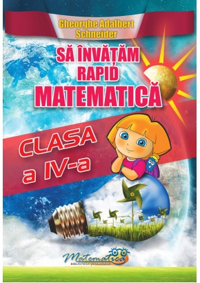 Sa invatam rapid matematica clasa a IV-a