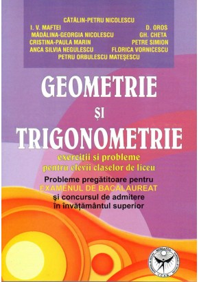 Geometrie si trigonometrie. Exercitii si probleme pentru elevii claselor de liceu