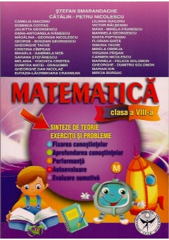 Matematica clasa a VIII-a. Sinteze de teorie. Exercitii si probleme. Fixarea cunostiintelor. Aprofundare. Performanta. Autoevaluare. Evaluare