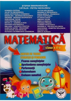 Matematica clasa a V-a. Sinteze de teorie. Exercitii si probleme. Fixarea cunostiintelor. Aprofundare. Performanta. Autoevaluare. Evaluare