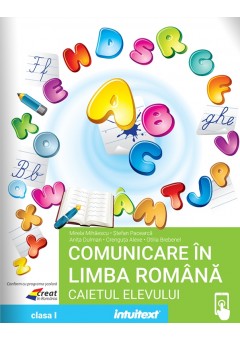 Comunicare in limba romana caietul elevului pentru clasa I dupa manualul Intuitext editia 2023