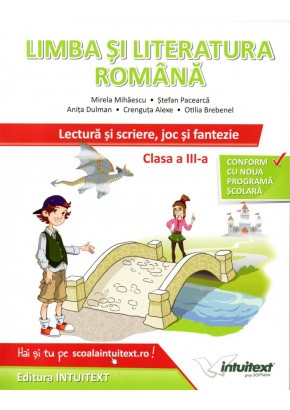 Limba si literatura romana. Lectura si scriere, joc si fantezie. Clasa a III-a