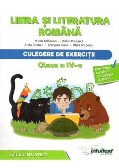 Limba si literatura romana. Culegere de exercitii. Exersezi si progresezi. Clasa a IV-a