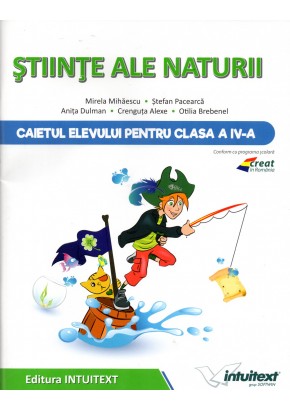 Stiinte ale naturii - Caietul elevului pentru clasa a IV-a