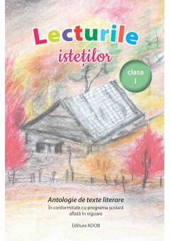 Lecturile istetilor clasa I - Antologie de texte literare