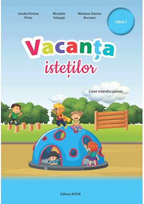 Vacanta istetilor caiet interdisciplinar clasa I