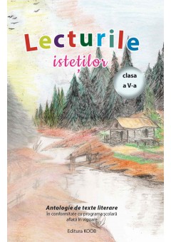 Lecturile istetilor clasa a V-a  - Antologie de texte literare
