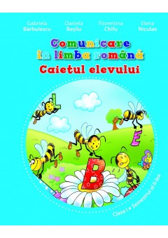 Comunicare in limba romana. Caietul elevului pentru clasa I (vol. I)