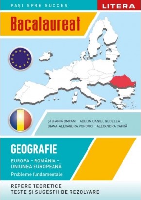 Bacalaureat Geografie, Europa, Romania, Uniunea europeana Probleme fundamentale clasa a XII-a