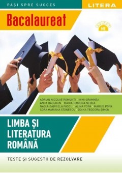 Bacalaureat Limba si literatura romana repere teoretice Teste și sugestii de rezolvare Clasa a XII-a