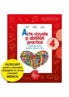 Arte vizuale si abilitati practice. Caiet de lucru. Clasa a IV-a